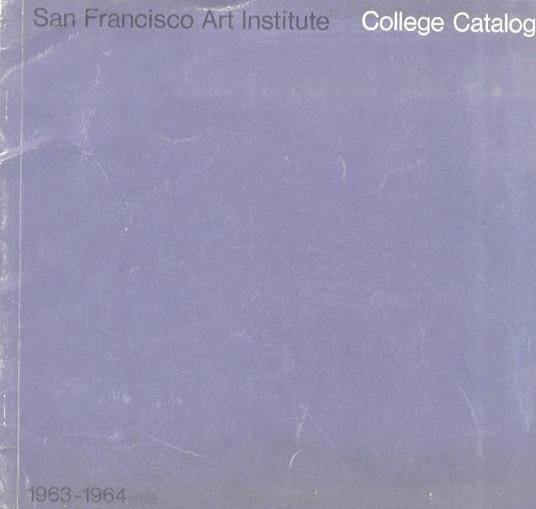 San Francisco Art Institute. College Catalog. (Departments of: Fine Arts - Design - Photography. Graduate Program. Academic Bulletin 1963-64) - copertina