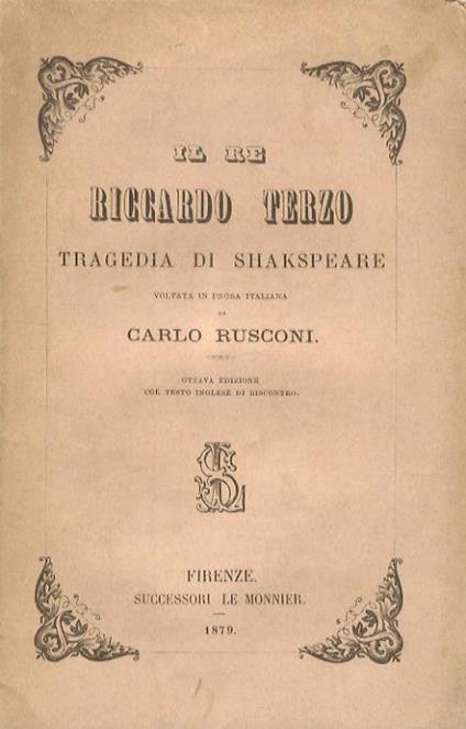 Il re Riccardo III. Tragedia Shakspeare [sic]. Voltata in prosa italiana da Carlo Rusconi. Ottava edizione col testo inglese di riscontro - William Shakespeare - copertina