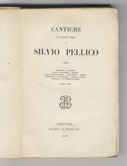 Cantiche e poesie varie. Tancreda - Rosilide - Eligi e Valafrido - Adello - Eugilde della roccia - Raffaella - Ebelino - Ildegarde - I saluzzesi - Aroldo e Clara - Roccello - La morte di Dante - Poesie varie - Silvio Pellico - copertina