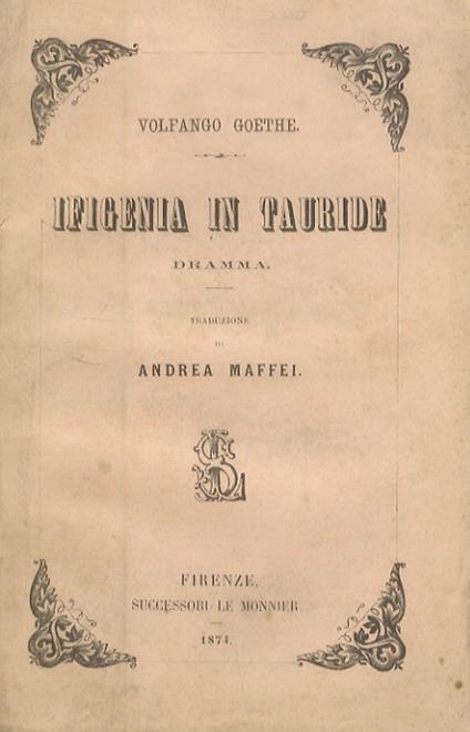 Ifigenia in Tauride. Dramma. Traduzione di Andrea Maffei - Johann Wolfgang Goethe - copertina