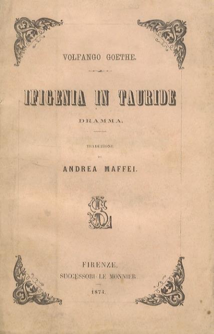 Ifigenia in Tauride. Dramma. Traduzione di Andrea Maffei - Johann Wolfgang Goethe - copertina
