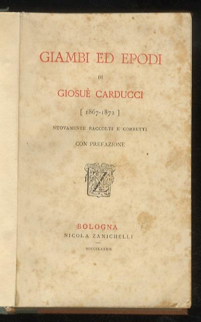 Giambi ed epodi di Giosuè Carducci [1867 - 1872]. Nuovamente raccolti e corretti, con prefazione - Giosuè Carducci - copertina