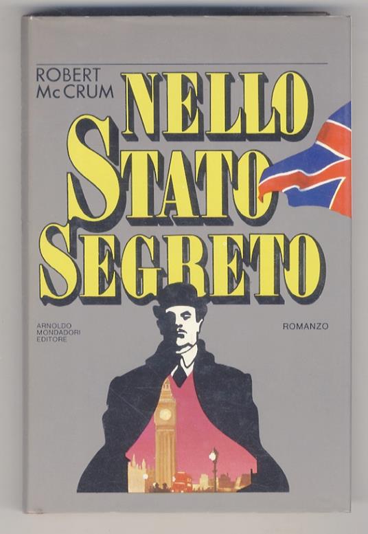 Nello stato segreto. Romanzo. Traduzione di Bruno Oddera - Robert McCrum - copertina
