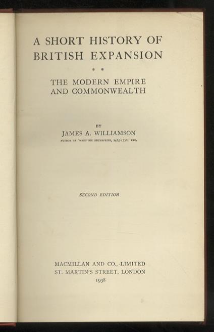 A short history of British expansion. [Vol. II:] The modern Empire and Commonwealth - James A. Williamson - copertina