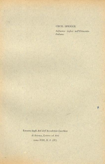 Influenze inglesi nell'Ottocento Italiano. Estratto dagli Atti dell'Accademia Lucchese di Scienze, Lettere ed Arti, tomo VIII, N. 8, (II) - Cecil Jackson Squire Sprigge - copertina
