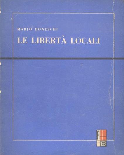 Le libertà locali - Mario Boneschi - copertina