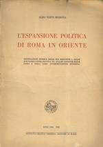 L' espansione politica di Roma in Oriente. Delineazione storica delle sue direttive e delle sue conseguenze, seguita da analisi critiche delle fonti e della loro intepretazione moderna. Fascicolo I