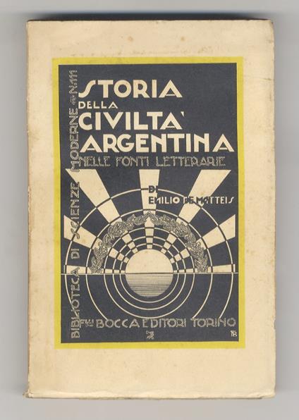 Storia della Civiltà Argentina nelle fonti letterarie. Introduzione e traduzione dall’originale spagnolo inedito di Sandro Cassone - Emilio De Matteis - copertina