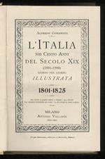 L' Italia nei cento anni del secolo XIX. Giorno per giorno illustrata. Vol. I: 1801-1825 [- vol. V: 1871-1900]
