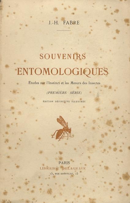 Souvenirs entomologiques. Etudes sur l’Instict et les Moeurs des Insects. Première série [- dixième série]. Edition définitive illustrée - Jean-Henry Fabre - copertina
