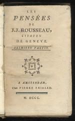 Les pensees de J.J. Rousseau, citoyen de Geneve. Premiere [-seconde] partie