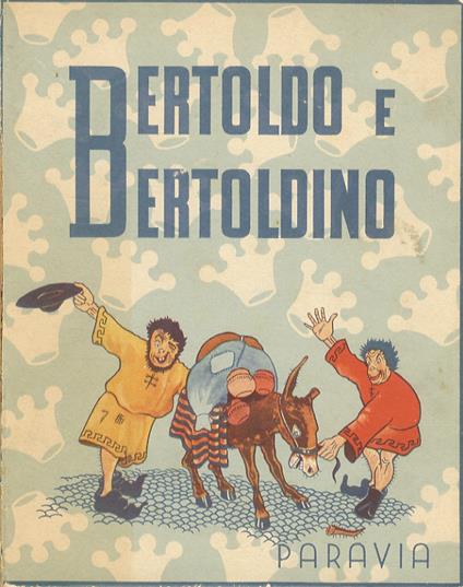 Bertoldo e Bertoldino. Rifacimento a cura di Luisa Steiner. [Illustrazioni di Agostino Bianco] - G. Cesare Croce - copertina