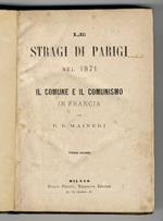Le stragi di Parigi nel 1871. Il Comune e il comunismo in Francia. Volume secondo