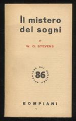 Il mistero dei sogni. (Il sogno nella letteratura - Il simbolismo nei sogni - Sogni telepatici, chiaroveggenti, premonitori e profetici - Sogni di “confine” - Sogni reciproci...)
