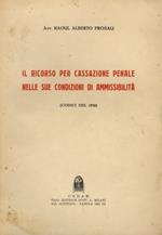 Il ricorso per Cassazione penale nelle sue condizioni di ammissibilità. (Codici del 1930)