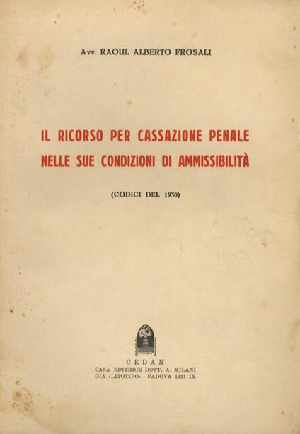 Il ricorso per Cassazione penale nelle sue condizioni di ammissibilità. (Codici del 1930) - R. A. Frosali - copertina