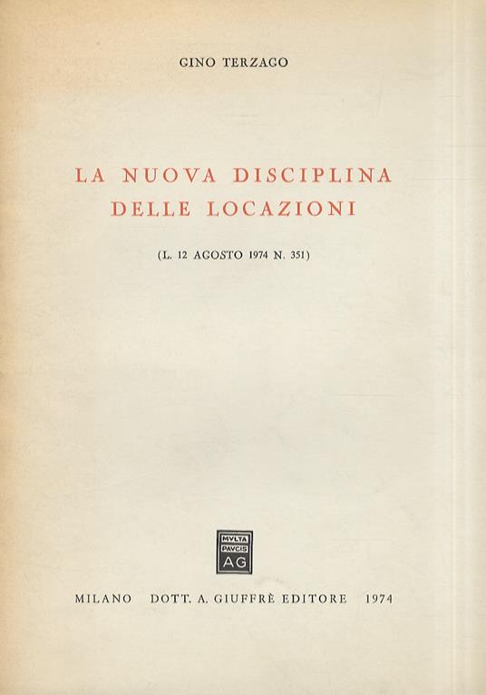 La nuova disciplina delle locazioni. (L. 12 Agosto 1974 n. 351) - Gino Terzago - copertina