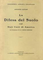 La difesa del suolo negli Stati Uniti di America. Con prefazione di S.E. Arrigo Serpe$ieri