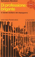 Di professione brigante. Le bande siciliane del dopoguerra