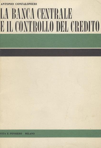 La Banca centrale e il controllo del credito - Andrea Confalonieri - copertina