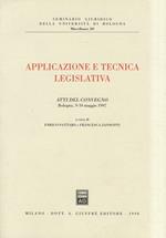 Applicazione e tecnica legislativa. Atti del Convegno. Bologna, 9-10 maggio 1997