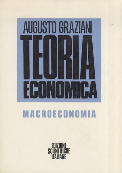 Teoria economica. Macreconomia - Augusto Graziani - copertina