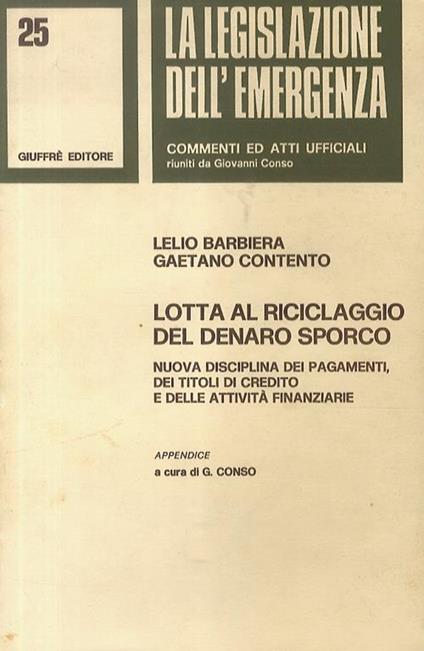 Lotta al reciclaggio del denaro sporco. Nuova disciplina dei pagamenti, dei titoli di credito e delle attività finanziarie - Lelio Barbiera,Gaetano Contento - copertina