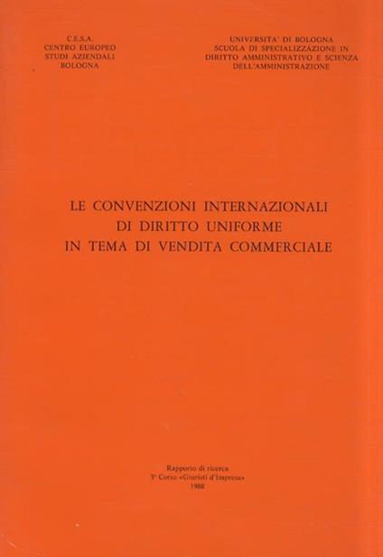 Convenzioni (Le) internazionali di diritto uniforme in tema di vendita commerciale. Rapporto di ricerca - copertina