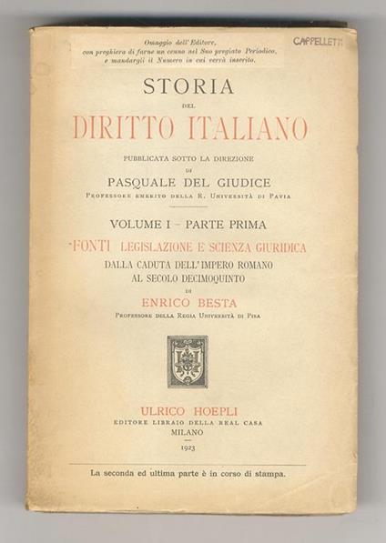Storia del diritto italiano. Volumi I parte I e volume II: Fonti: Legislazione e scienza giuridica. Dalla caduta dell’Impero romano al secolo decimoquinto. Dal secolo decimosesto ai giorni nostri - Enrico Besta - copertina