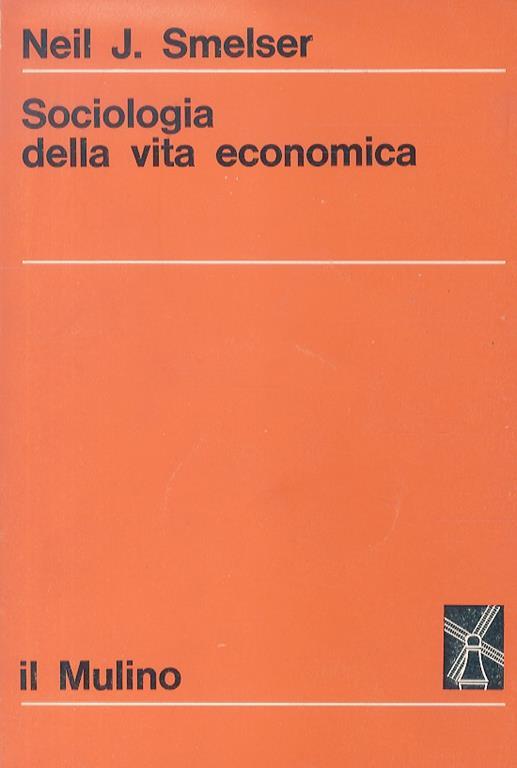 Sociologia della vita economica - Neil J. Smelser - copertina