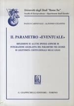 Il parametro “eventuale”. Riflessioini su alcune ipotesi atipiche di integrazione legislativa del parametro nei giudizi di legittimità costituzionale delle leggi