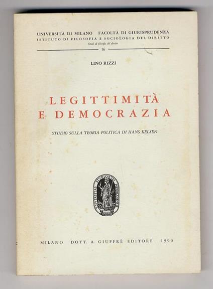 Legittimità e democrazia. Studio sulla teoria politica di Hans Kelsen - Lino Rizzi - copertina