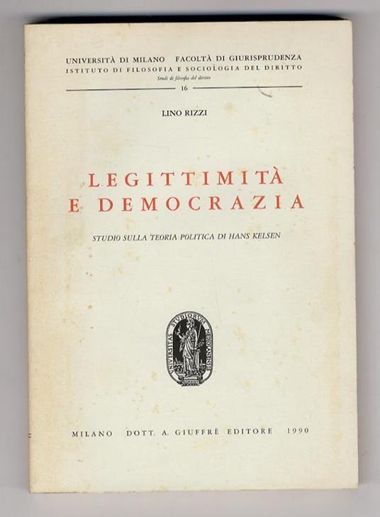 Legittimità e democrazia. Studio sulla teoria politica di Hans Kelsen - Lino Rizzi - copertina