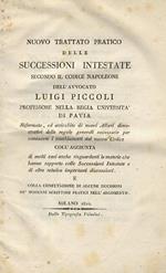 Nuovo trattato pratico delle successioni intestate secondo il Codice Napoleone dell'avvocato Luigi Piccoli ... Riformato, ed arricchito di nuovi alberi dimostrativi delle regole generali necessarie per conoscere i cambiamenti del nuovo Codice coll'ag