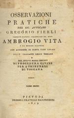 Osservazioni pratiche del sig. avvocato Gregorio Fierli tradotte in idioma italiano dal sig. dott. Ambrogio Vita e dal medesimo illustrate con addizione di nuovi temi legali [...] e del nuovo regolamento di procedura civile per i tribunali di Toscana