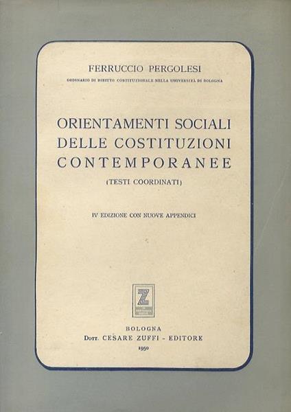Orientamenti sociali delle costituzioni contemporanee. (Testi coordinati). IV edizione con nuove appendici - Ferruccio Pergolesi - copertina