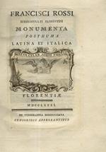 Francisci Rossi iurisconsulti florentini Monumenta posthuma latina et italica