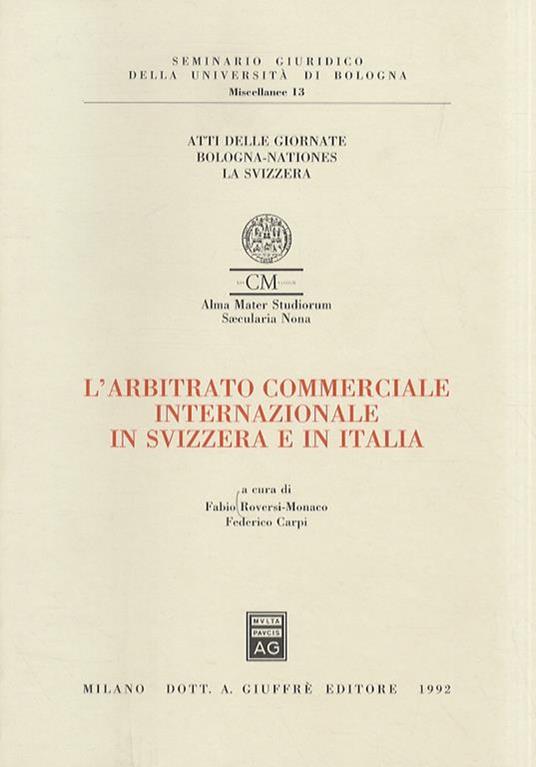 L'arbitrato commerciale internazionale in Svizzera e in Italia - Fabio Roversi Monaco - copertina