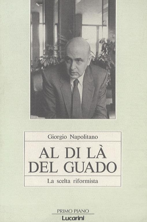 Al di là del guado. La scelta riformista - Giorgio Napolitano - copertina