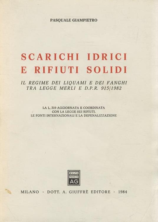 Scarichi idrici e rifiuti solidi. Il regime dei liquami e dei fanghi tra legge Merlo e Dpr 915/1982 - Pasquale Giampietro - copertina