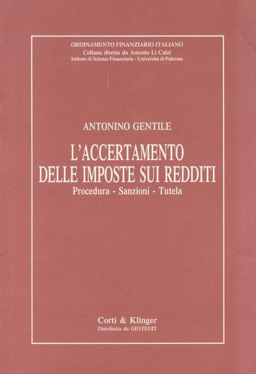 L’accertamento delle imposte sui redditi. Procedura - Sanzioni - Tutela - A. Gentile - copertina