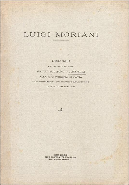 Luigi Moriani. Discorso pronunciato dal prof. F. Vassalli alla R.Università di Pavia inaugurandosi un ricordo marmoreo il 2 Giugno 1934 - Filippo Vassalli - copertina
