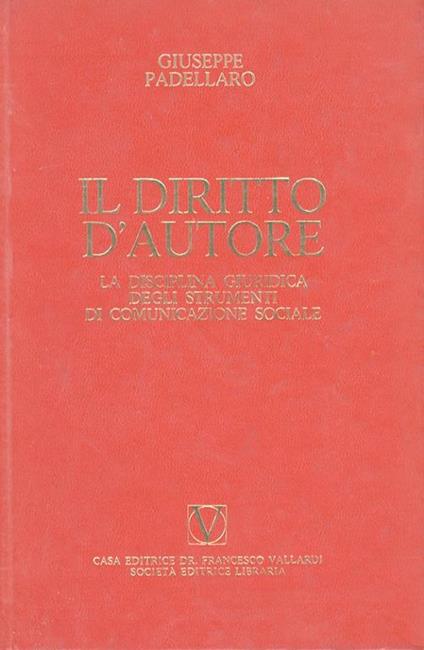 Il diritto d’autore. La disciplina giuridica degli strumenti di comunicazione sociale - Giuseppe Padellaro - copertina