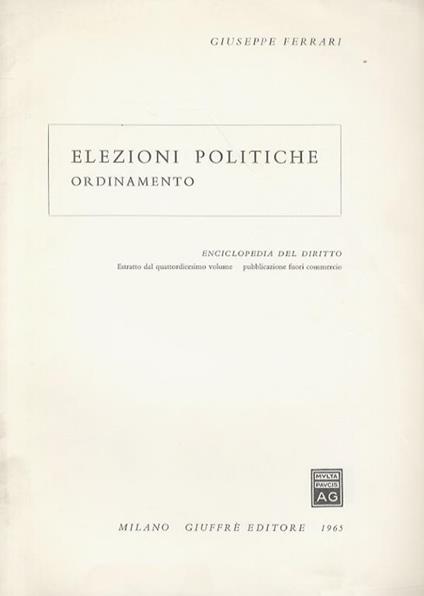 Elezioni. Teoria generale. (Unito dello stesso): Elezioni politiche. Ordinamento - Giuseppe Ferrari - copertina