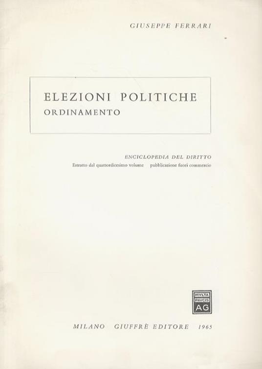 Elezioni. Teoria generale. (Unito dello stesso): Elezioni politiche. Ordinamento - Giuseppe Ferrari - copertina