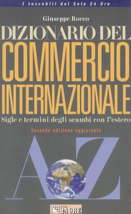 Dizionario del commercio internazionale. Sigle e termini degli scambi con l'estero - Giuseppe Rocco - copertina