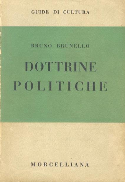 Dottrine Politiche. Disegno storico. II edizione riveduta e accresciuta - Bruno Brunello - copertina