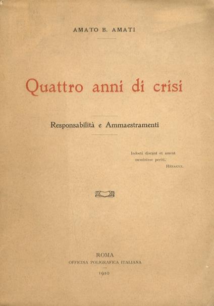 Quattro anni di crisi. Responsabilità e ammaestramenti - Amato Amati - copertina