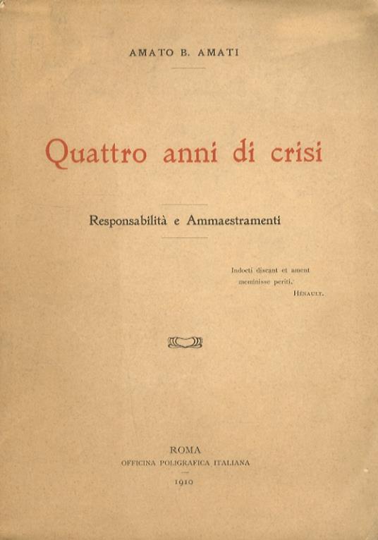 Quattro anni di crisi. Responsabilità e ammaestramenti - Amato Amati - copertina