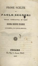 Prose scelte di Paolo Segneri della Compagnia di Gesù. Seconda edizione pesarese, ricorretta e di molto ampliata